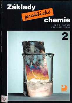 Základy praktické chemie 2 : 2. díl - pro 9. ročník základní školy - Pavel Beneš, Václav Pumpr, Jiří Banýr (2006, Fortuna) - ID: 1182295