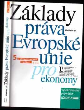 Základy práva Evropské unie pro ekonomy - Vladimír Týč (2006, Linde) - ID: 487613