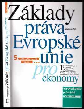 Základy práva Evropské unie pro ekonomy - Vladimír Týč (2006, Linde) - ID: 487865