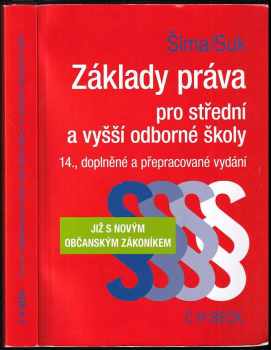 Základy práva pro střední a vyšší odborné školy : [již s novým občanským zákoníkem] - Alexander Šíma, Milan Suk (2015, C.H. Beck) - ID: 1866111