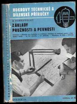 Bohumil Dobrovolný: Základy pružnosti a pevnosti : učebnice a příručka pro techniky se zvláštním ohledem na moderní směry v konstrukci strojů