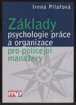 Irena Pilařová: Základy psychologie práce a organizace pro policejní manažery