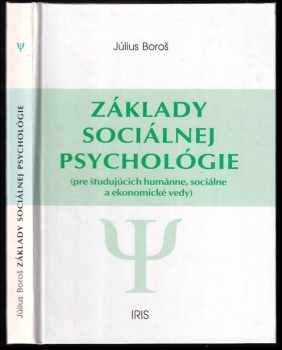 Július Boroš: Základy sociálnej psychológie : pre študujúcich humánne, sociálne a ekonomické vedy