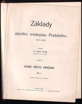 Josef Teige: Základy starého místopisu Pražského - Oddíl I - díl I. - (1437-1620)