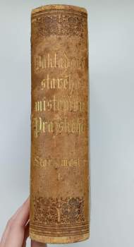 Josef Teige: Základy starého místopisu Pražského - Oddíl I - díl I. - (1437-1620)