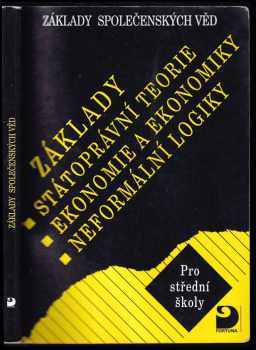 Základy státoprávní teorie, ekonomie a ekonomiky, neformální logiky : základy společenských věd : pro střední školy - Radovan Ryska, Bohuslav Eichler, Vladimír Svoboda (2001, Fortuna) - ID: 582756