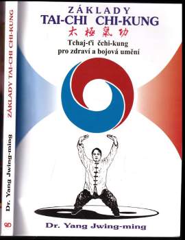Základy tai-chi chi-kung : tchaj-ťi čchi-kung pro zdraví a bojová umění