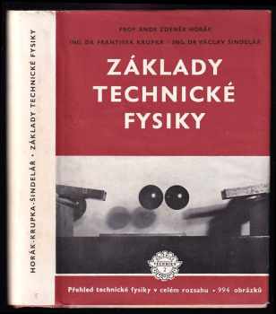 Základy technické fysiky : přehled technické fysiky v celém rozsahu - Václav Šindelář, Zdeněk Horák, František Krupka (1955, Práce) - ID: 247309