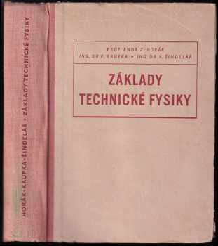 Základy technické fysiky : přehled technické fysiky v celém rozsahu - Zdeněk Horák, František Krupka, Václav Šindelář (1955, Práce) - ID: 634783
