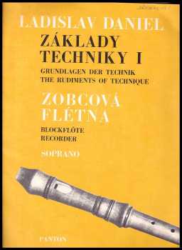 Ladislav Daniel: Základy techniky pro sopránovou zobcovou flétnu I.