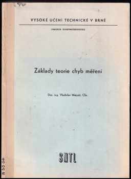 Vladislav Matyáš: Základy teorie chyb měření : Určeno pro posl elektrotechn. fak.