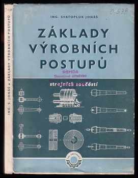 Základy výrobních postupů strojních součástí. Rozbor činitelů, kteří mají vliv na správné sestavení výrobních postupů. Typické příklady