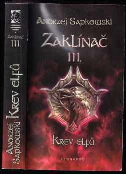 Zaklínač : III - Krev elfů : první román o Geraltovi a Ciri - Andrzej Sapkowski (2011, Leonardo) - ID: 619063