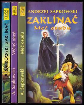 Andrzej Sapkowski: Zaklínač: povídky (1. vyd.) 1. - 3. díl KOMPLETNÍ Stříbrný meč + Věčný oheň + Meč osudu