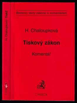 Helena Chaloupková: Zákon o právech a povinnostech při vydávání periodického tisku (tiskový zákon) a předpisy související