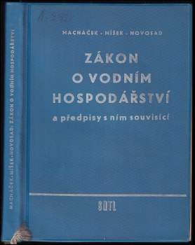Václav Macháček: Zákon o vodním hospodářství a předpisy s ním souvisící