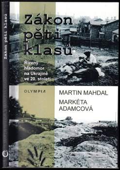 Zákon pěti klasů : řízený hladomor na Ukrajině ve 20. století