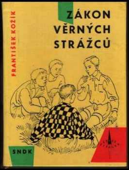 Zákon věrných strážců - František Kožík (1964, Státní nakladatelství dětské knihy) - ID: 114090