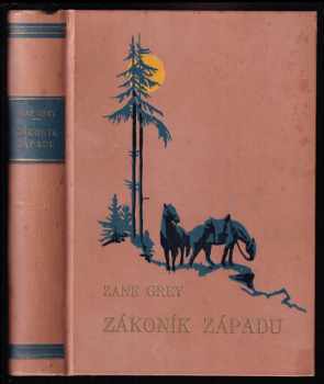 Zákoník Západu - Zane Grey (1935, Novina, tiskařské a vydavatelské podniky z.s.s r.o.) - ID: 238815