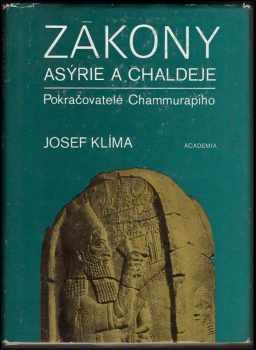 Josef Klima: Zákony Asýrie a Chaldeje : pokračovatelé Chammurapiho