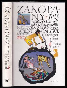 Bedřich Fučík: Zakopaný pes, aneb, O tom jak, proč a kde vznikla některá slova, jména, rčení, úsloví, pořekadla a přísloví
