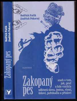 Bedřich Fučík: Zakopaný pes, aneb, O tom, jak, proč a kde vznikla některá slova, jména, rčení, úsloví, pořekadla a přísloví