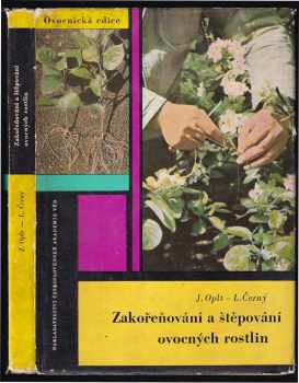 Jaroslav Oplt: Zakořeňování a štěpování ovocných rostlin