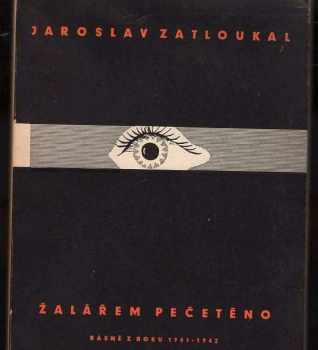 Jaroslav Zatloukal: Žalářem pečetěno : Básně z roku 1941-1942