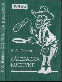 František Alexander Elstner: Zálesácká kuchyně