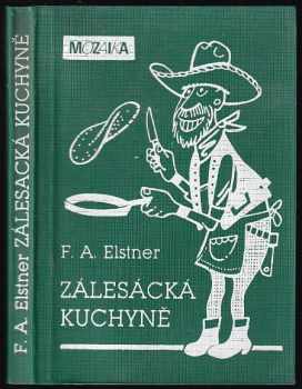 Zálesácká kuchyně - František Alexander Elstner (1991, Naše vojsko) - ID: 712733