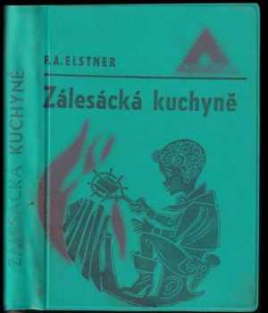 Zálesácká kuchyně - František Alexander Elstner (1970, Naše vojsko) - ID: 102062