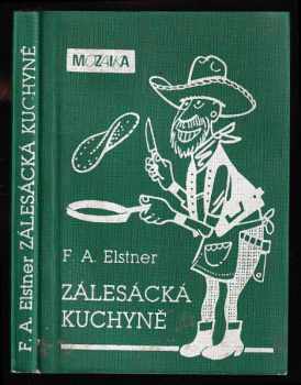 Zálesácká kuchyně - František Alexander Elstner (1991, Naše vojsko) - ID: 489827