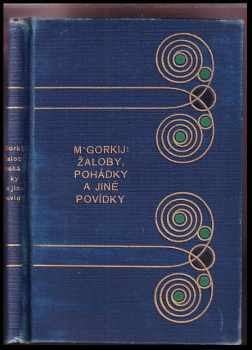 Maksim Gor‘kij: Žaloby, pohádky a jiné povídky