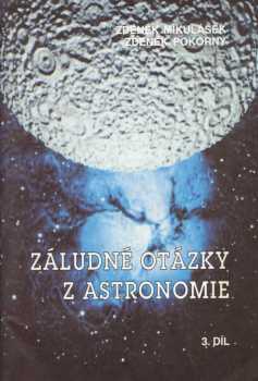 Záludné otázky z astronomie : Díl 3 - Zdeněk Pokorný, Zdeněk Mikulášek (1993, Rovnost) - ID: 2264644