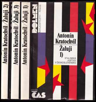 Žaluji 1 - 3 - KOMPLET - Stalinská justice v Československu. - Antonín Kratochvíl (1990, Česká expedice) - ID: 297492