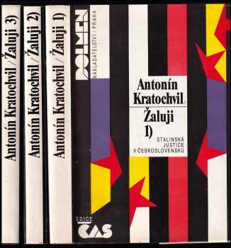 Antonín Kratochvíl: Žaluji 1 - 3 - KOMPLET - Stalinská justice v Československu.