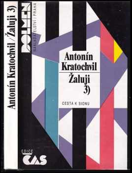 Žaluji [3], Cesta k Sionu. : 3 - Sv. 3. Cesta k Sionu - Antonín Kratochvíl (1990, Dolmen) - ID: 527293