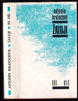 Antonín Kratochvíl: Žaluji Díl III.