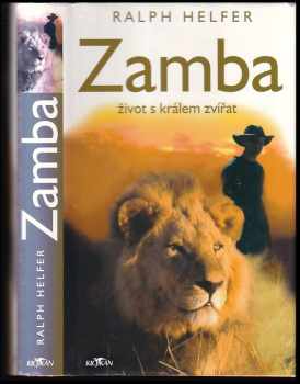 Zamba - život s králem zvířat - Ralph Helfer (2005, Alpress) - ID: 476342