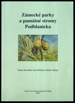 Pavel Pešout: Zámecké parky a památné stromy Podblanicka