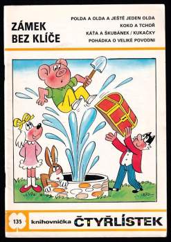 Zámek bez klíče - Čtyřlístek 135 : Polda a Olda a ještě jeden Olda ; Koko a Tchoř ; Káťa a Škubánek - Kukačky ; Pohádka o veliké povodni - Ljuba Štíplová (1986, Panorama) - ID: 775884