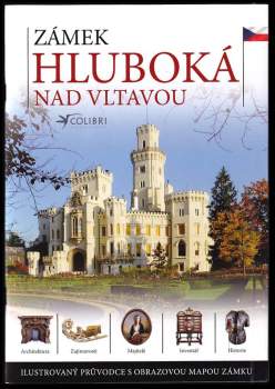 Zámek Hluboká nad Vltavou : ilustrovaný průvodce historií a zajímavostmi zámku