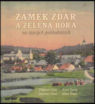 Zámek Žďár a Zelená hora na starých pohlednicích