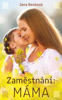 Zaměstnání: máma