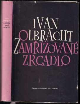 Zamřížované zrcadlo - Ivan Olbracht (1954, Československý spisovatel) - ID: 584527