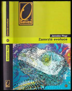 Jaroslav Flegr: Zamrzlá evoluce, aneb, Je to jinak, pane Darwin