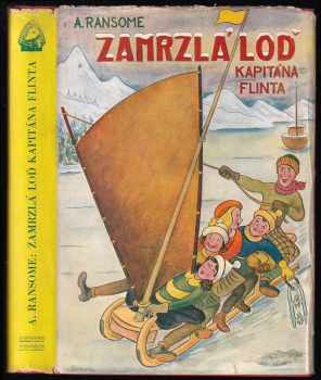 Zamrzlá loď kapitána Flinta : zimní prázdniny hrdinů knih: "Boj o ostrov", "Trosečníci z Vlaštovky" a "Prázdniny na moři" - Arthur Ransome (1937, Josef Hokr) - ID: 753396