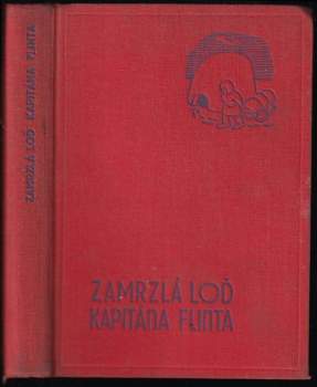 Zamrzlá loď kapitána Flinta : zimní prázdniny hrdinů knih: "Boj o ostrov", "Trosečníci z Vlaštovky" a "Prázdniny na moři" - Arthur Ransome (1937, Josef Hokr) - ID: 763733