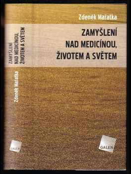 Zdeněk Mařatka: Zamyšlení nad medicínou, životem a světem