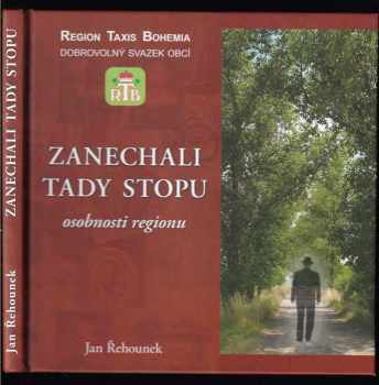 Jan Řehounek: Zanechali tady stopu : osobnosti regionu